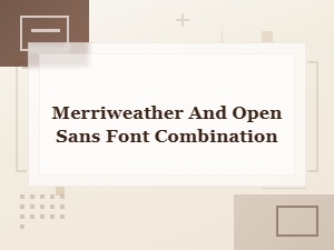 Merriweather and Open Sans Font Combination Guide