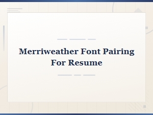 Merriweather Font Pairings for a Professional Resume