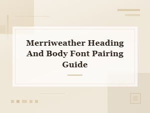 Merriweather Font Pairing Guide for Headings and Body Text
