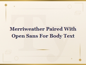 Merriweather and Open Sans Font Pairing Guide