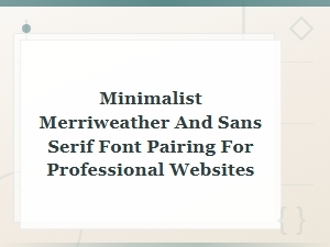 Minimalist Merriweather and Sans Serif Font Pairing for Professional Websites